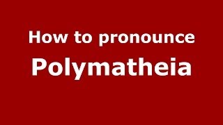 How to pronounce Polymatheia