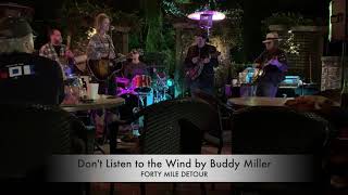 DON&#39;T LISTEN TO THE WIND by Buddy Miller (covered by Forty Mile Detour)