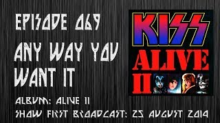 EPISODE 069: Any Way You Want It (KISS song)