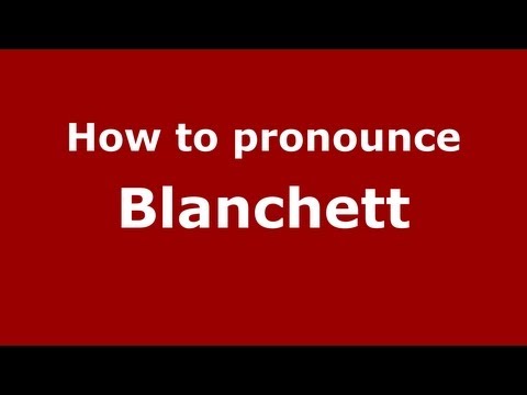 How to Pronounce Blanchett - PronounceNames.com