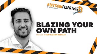 Bitcoin Fixes This #89: Blazing Your Own Trail with Justin Rezvani