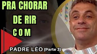(Parte 3)✨Padre Léo e Suas Histórias Engraçadas: Era uma vez!!!...🙏🏻(Parte 3) (Parte 4 na descrição)