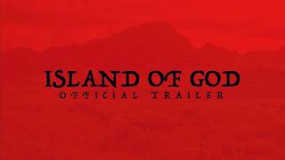 ISLAND OF GOD - Official Trailer
