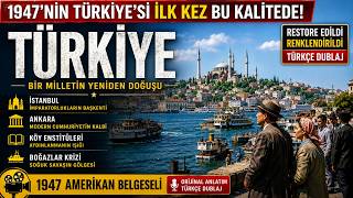 1947’nin Türkiye’si İlk Kez Bu Kalitede! Restore Edilmiş Nadir Belgese