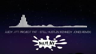 Juicy J ft. Project Pat - Still Hustlin (Kennedy Jones Remix)