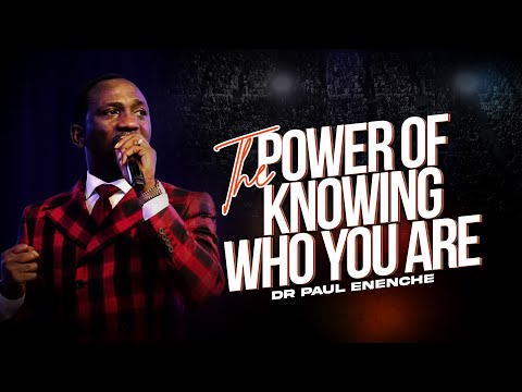 THE POWER OF KNOWING WHO YOU ARE BY DR PAUL ENENCHE