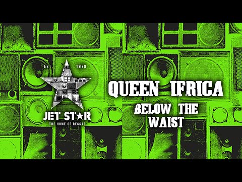 Queen Ifrica - Below the Waist (Official Audio) | Jet Star Music