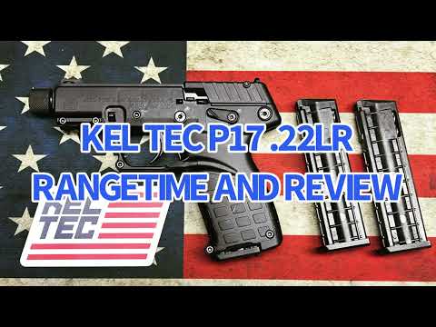 Range Time! and Review of the KEL TEC P17 .22LR, pistol, handgun