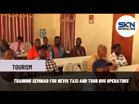 TRAINING SEMINAR FOR NEVIS TAXI AND TOUR BUS OPERATORS