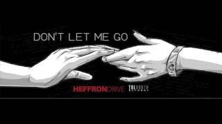 Heffron Drive - Don&#39;t Let Me Go (Audio Official)