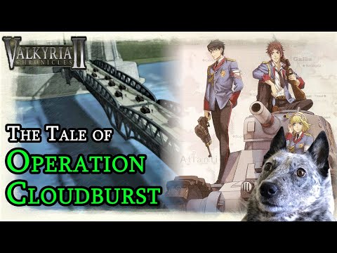 Operation Cloudburst as told in Valkyria Chronicles 2 - Taking the Great Vasel Bridge!