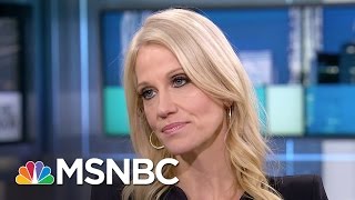Kellyanne Conway On Donald Trump's Attacks On Media | Rachel Maddow | MSNBC