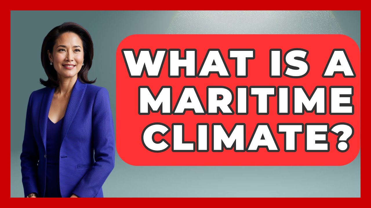 What Is A Maritime Climate? - Earth Science Answers