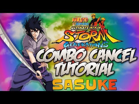 Naruto Ultimate Ninja Storm Generations: Combo/Tilt Cancel - Tutorial #7 SASUKE -