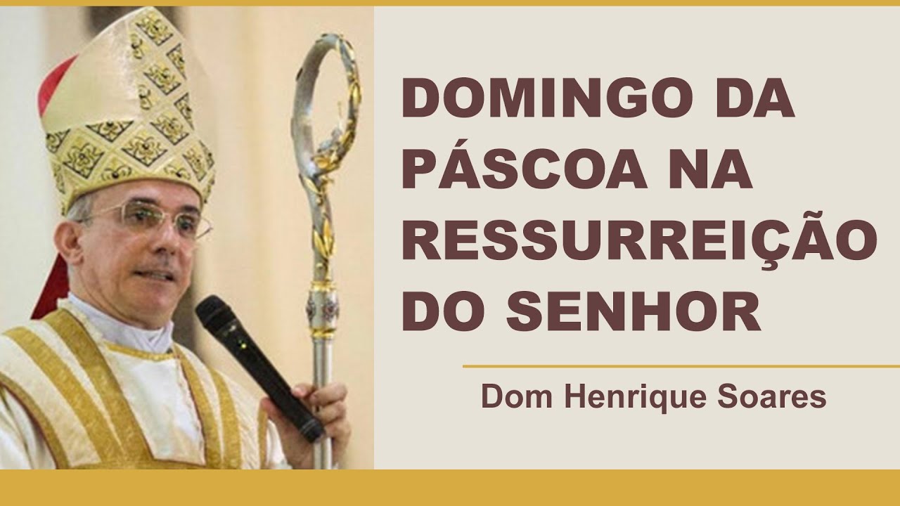 Dom Henrique Soares | Easter Sunday of the Resurrection of the Lord
