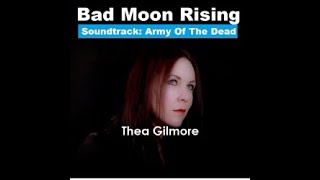 Bad Moon Rising - Thea Gilmore (Soundtrack from the Movie: Army Of The Dead)
