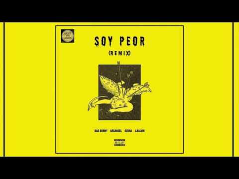 Soy Peor Remix - Bad Bunny Ft Arcangel, Ozuna, J Balvin (Official Audio)