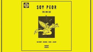 Soy Peor Remix - Bad Bunny Ft Arcangel, Ozuna, J Balvin (Official Audio)
