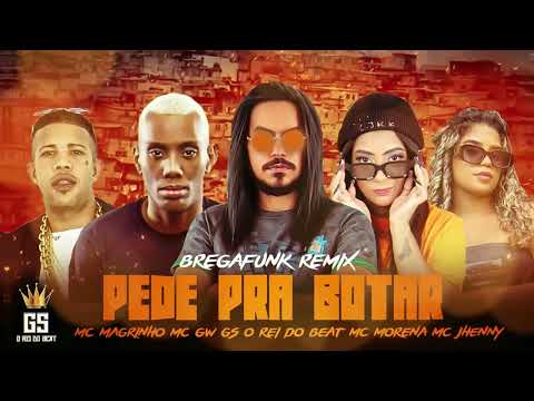 Pede pra Botar GS O Rei do Beat Feat Mc Magrinho Mc Morena Mc Gw Mc Jhenny BregaFunk TIKTOK VIRAL