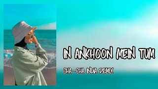 Download lagu CHA - CHA INDIA - IN ANKHOON MEIN TUM - Lagu Acara Remix Terbaru ( Arjhun Kantiper ) Taladiva Sound mp3