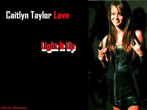 Caitlyn Taylor Love - Light It Up (Rockstar)