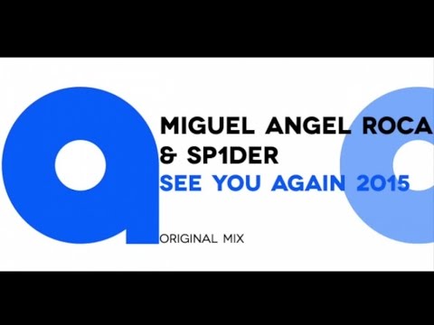 Miguel Angel Roca & Sp1der - See You Again 2015 (Original Mix)
