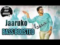 Jaaruko Song Bass Boosted