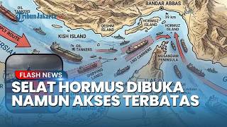 Iran Mulai Buka Selat Hormuz! Namun Akses Terbatas, hanya Ditutup Untuk Kapal Musuh