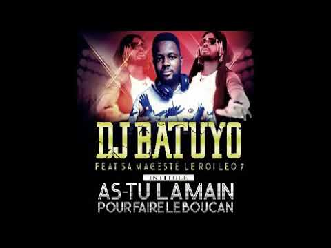 DJ BATUYO  FEAT DJ LEO  - AS TU LA MAIN POUR FAIRE LE BOUCAN