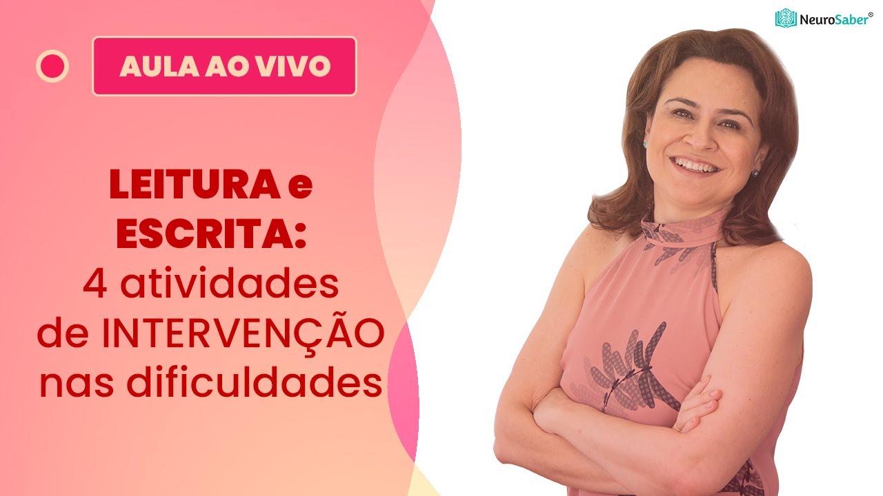 LEITURA e ESCRITA: 4 atividades de INTERVENÇÃO nas dificuldades | Lives NeuroSaber