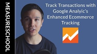 How to Track Transactions with Google Analytics Enhanced Ecommerce Functionality