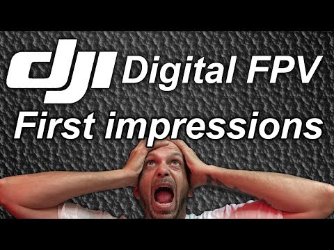 Dji Fpv First Impressions, Current Problems and Flight footage