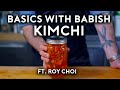 Kimchi (ft. Roy Choi) | Basics with Babish