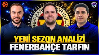 FENERBAHÇE TARFİN YENİ SEZON DEĞERLENDİRMESİ | EuroLeague'de Hedef | T