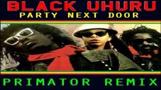 Black Uhuru - Party Next Door (Primator Remix) FREE DOWNLOAD