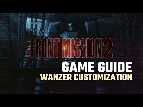 FRONT MISSION 2: Remake || Player's Guide #3 - Wanzer Customization