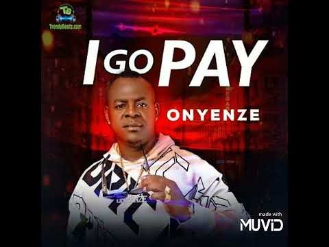 Onyenze - I Go Pay
