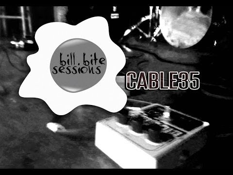 Cable35 - Bill Bite Sessions - House Of Fire