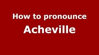 How to pronounce Acheville