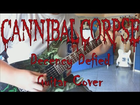Cannibal Corpse - Decency Defied (Guitar Cover HD)