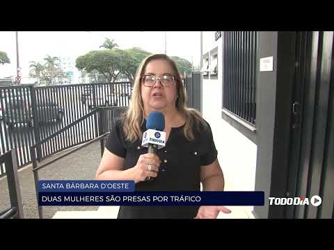 SANTA BÁRBARA D’OESTE: DUAS MULHERES SÃO PRESAS POR TRÁFICO