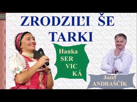 ZRODZIĽI ŠE TARKI - Hanka SERVICKÁ i Jozef ANDRAŠČÍK