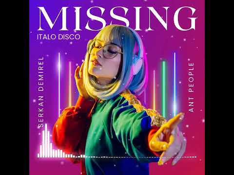 Serkan Demirel & Ant People - Missing (Italo Disco)