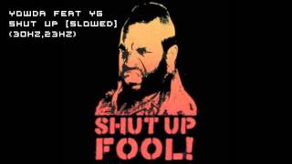 Yowda feat. YG - Shut Up [Slowed] (30Hz,23Hz)