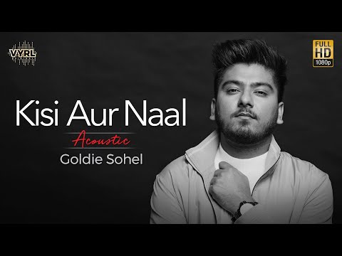 Kisi Aur Naal - Goldie Sohel (Acoustic Version) | VYRLOriginals