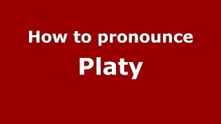 How to pronounce Platy