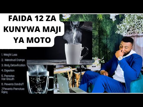 Faida ya Kunywa Maji ya Moto Kwenye Mwili Wa Mtu. why Chinese they do drink hot water