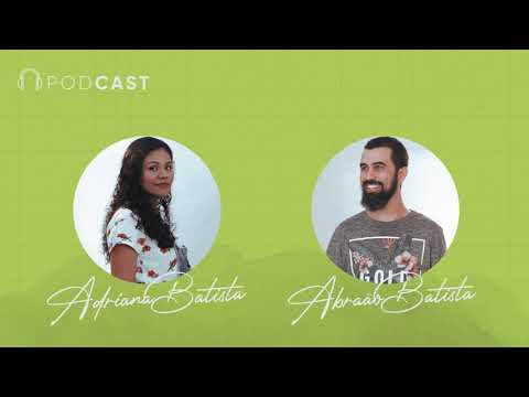 PodCast #1 - O que é virtude? Adriana e Abraão Batista