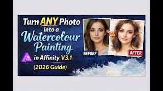 Turn ANY Photo into a Watercolour Painting in Affinity V3 1 2026 Guide
