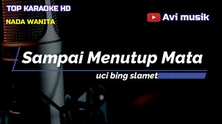 Download lagu Sampai Menutup Mata - Uci Bing Slamet | Karaoke Avimusik | Nada WANITA mp3